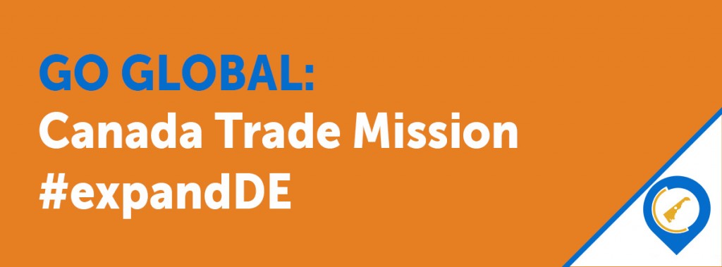 Go Global: Canada Trade Mission , expandDE, globalDE, trade mission to Canada, Canadian Trade Representative, begin exporting to Canada, Delaware's largest trading partner