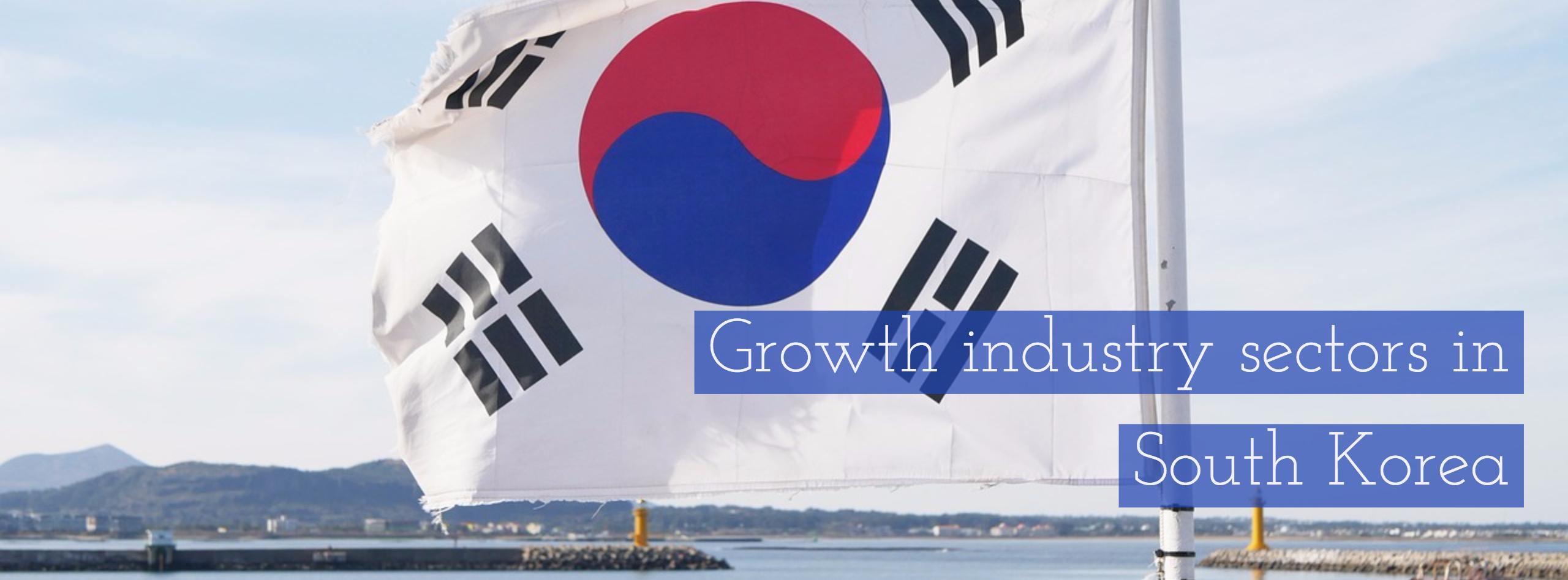 South Korea Market, Growth industry sectors in South Korea: Insight from a regional expert, export to South Korea, South Korea economy