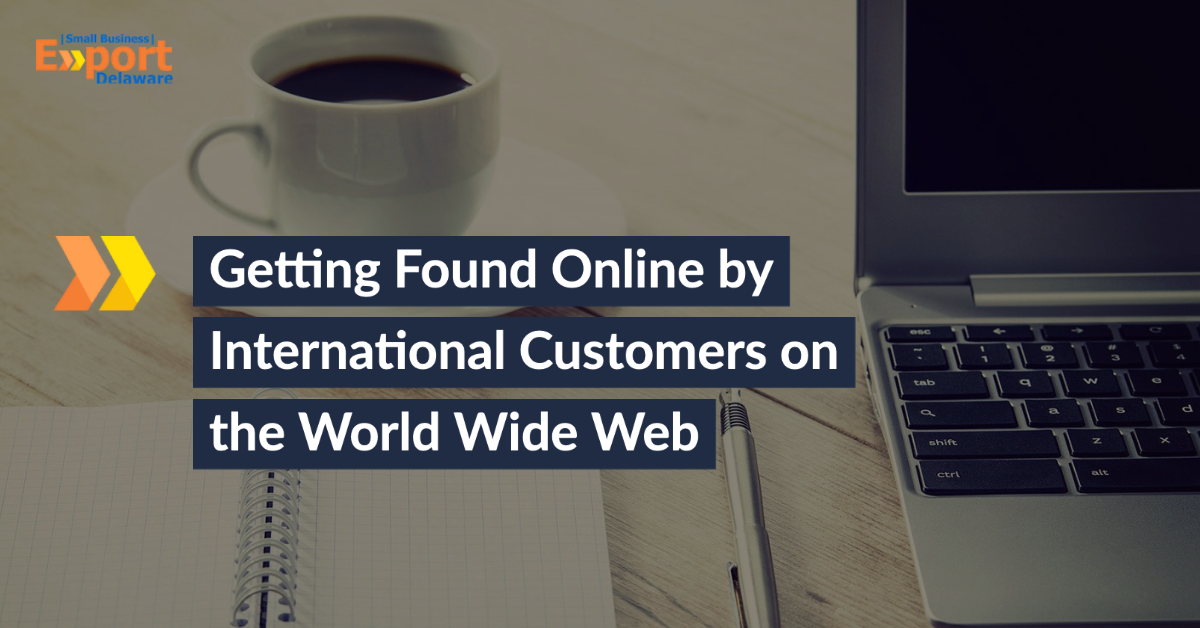 Getting Found Online by International Customers on the World Wide Web