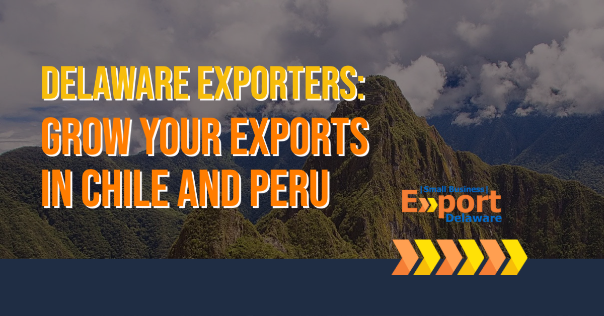 Join Export Delaware on a Business Trip to Chile and Peru