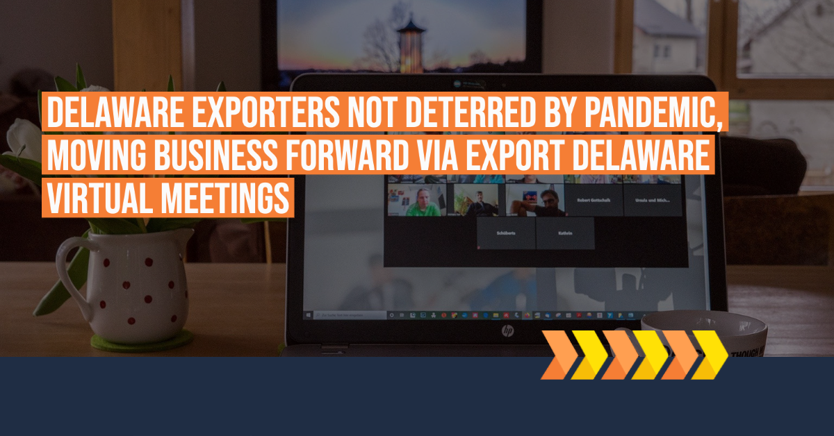 Virtual Meetings help DE Exporters move business forward